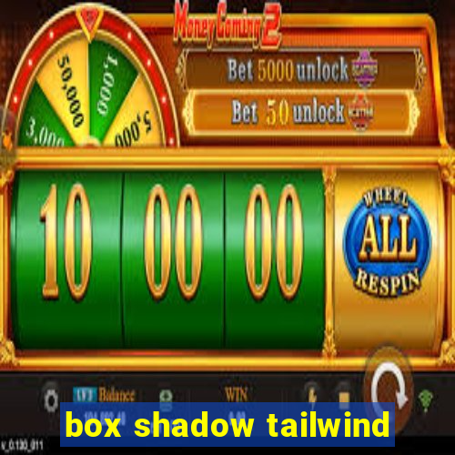 box shadow tailwind